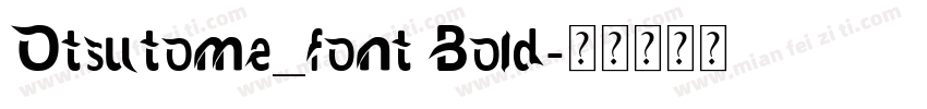 Otsutome_font Bold字体转换